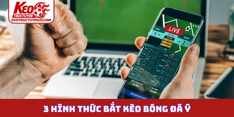3 hình thức bắt kèo bóng đá Ý