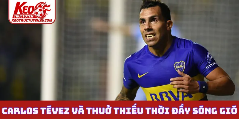 Carlos Tévez và thuở thiếu thời đầy sóng gió
