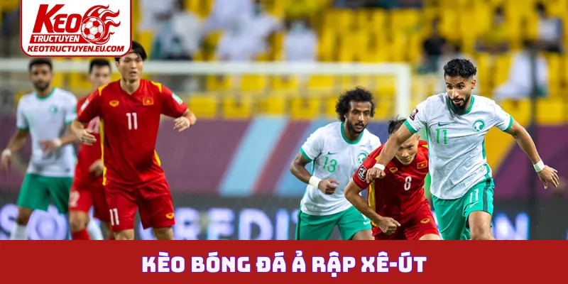 Kèo bóng đá Ả Rập Xê-út