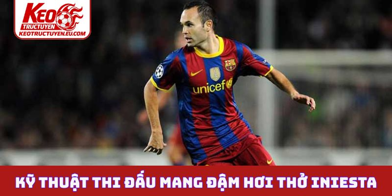 Kỹ thuật thi đấu mang đậm hơi thở Andrés Iniesta