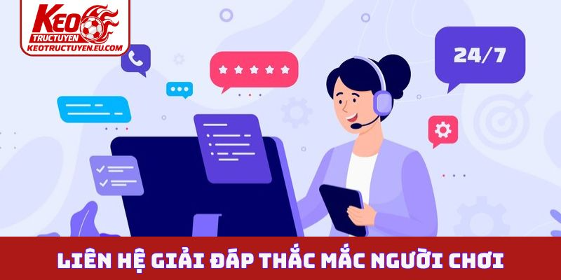 Liên hệ giải đáp thắc mắc người chơi