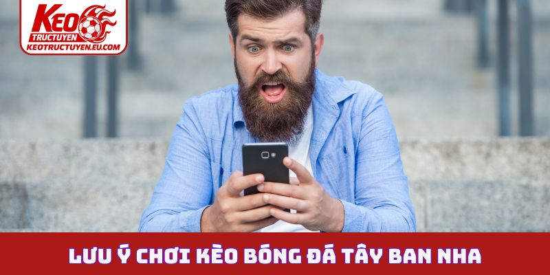 Lưu ý cho người mới chơi kèo bóng đá Tây Ban Nha