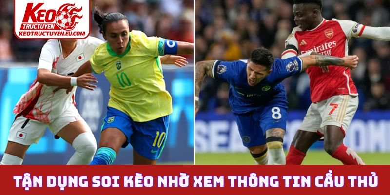 Tận dụng soi kèo nhờ xem thông tin cầu thủ