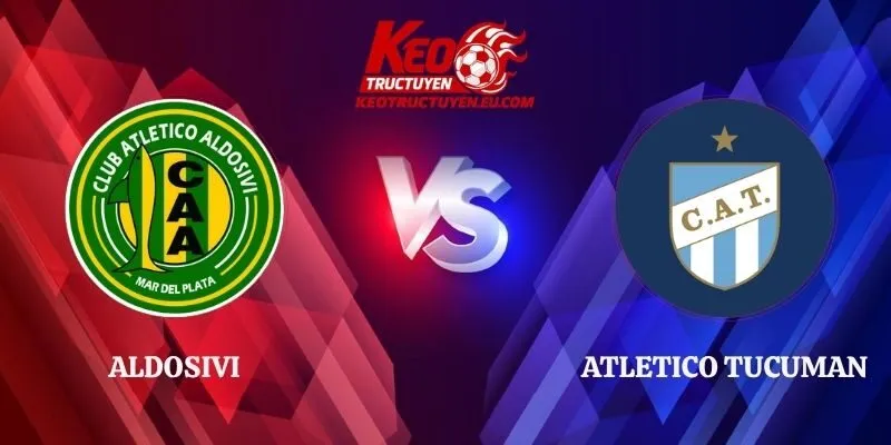 Soi Kèo Aldosivi vs Atletico Tucuman 00h30 22/09 Clausura