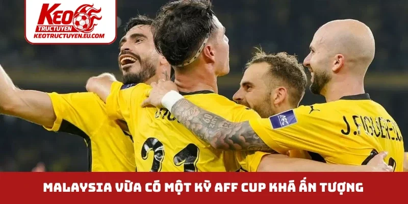 Malaysia vừa có một kỳ AFF Cup khá ấn tượng