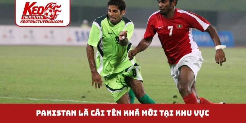 Pakistan là cái tên khá mới tại khu vực 