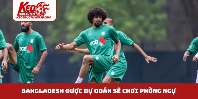 Bangladesh được dự đoán sẽ chơi phòng ngự
