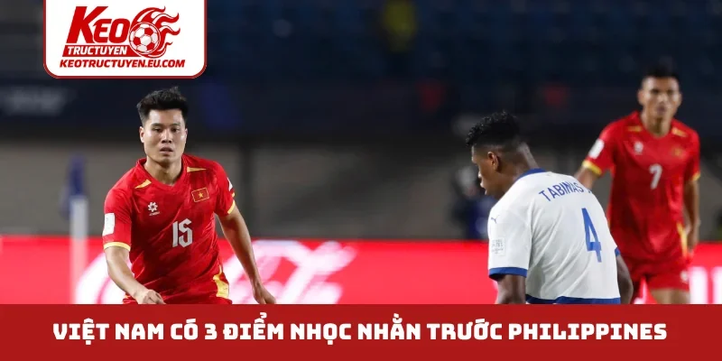 Việt Nam có 3 điểm nhọc nhằn trước Philippines