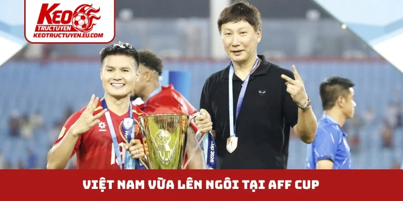 Việt Nam vừa lên ngôi tại AFF cup