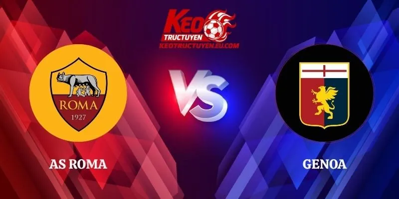 Nhận Định AS Roma vs Genoa 01h45 Ngày 18/10 Serie A