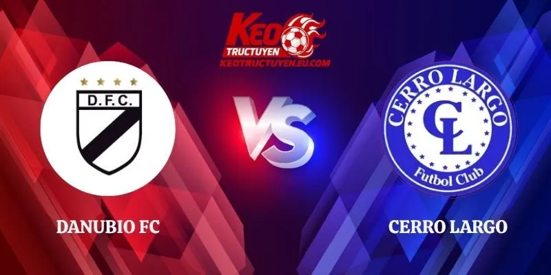 Soi Kèo Danubio FC vs Cerro Largo 19h55 04/10 VĐQG Uruguay