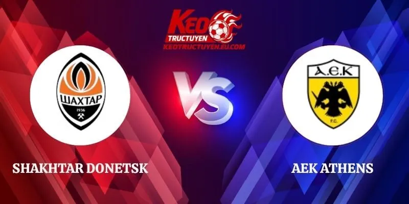 Soi Kèo Shakhtar Donetsk vs AEK Athens 02h00 15/10 Cúp C1